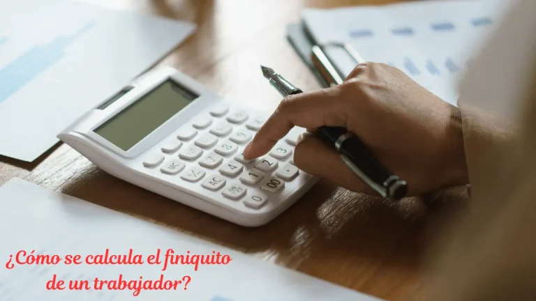 ¿Cómo se calcula el finiquito de un trabajador?